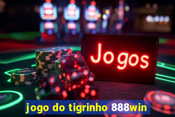 jogo do tigrinho 888win